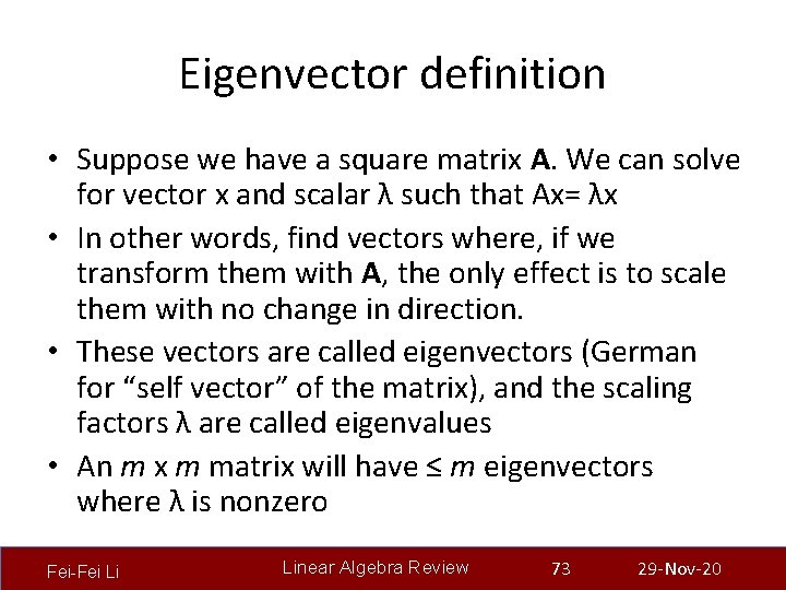 Eigenvector definition • Suppose we have a square matrix A. We can solve for