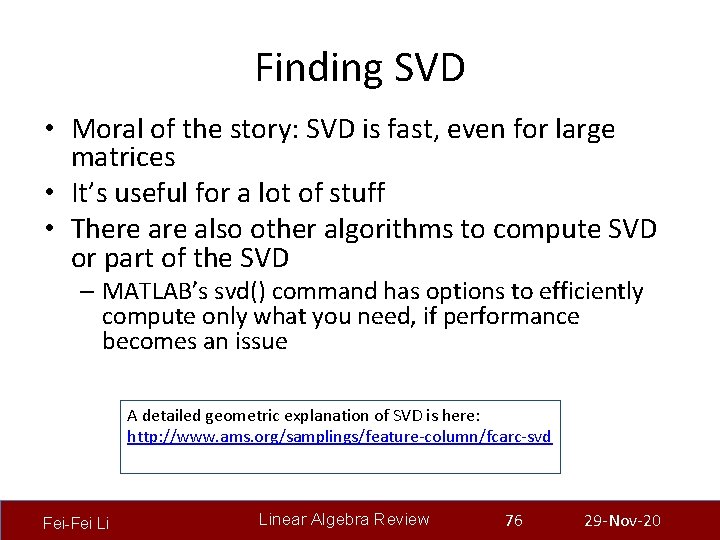 Finding SVD • Moral of the story: SVD is fast, even for large matrices