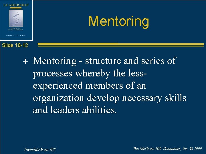 Mentoring Slide 10 -12 + Mentoring - structure and series of processes whereby the