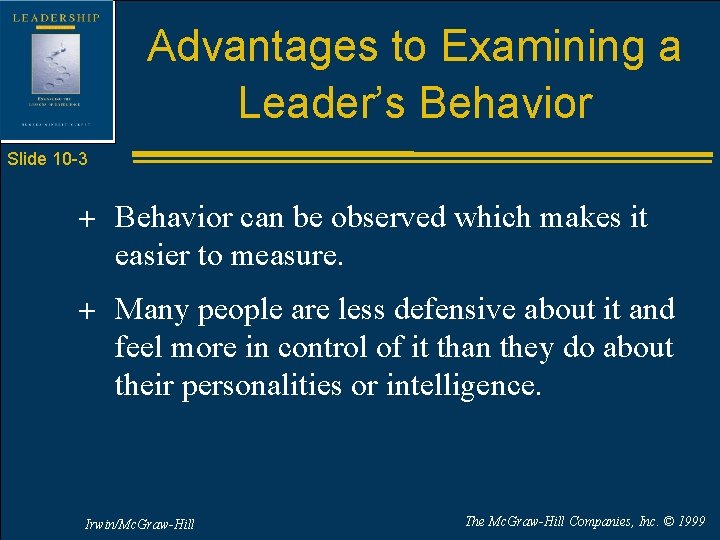 Advantages to Examining a Leader’s Behavior Slide 10 -3 + Behavior can be observed