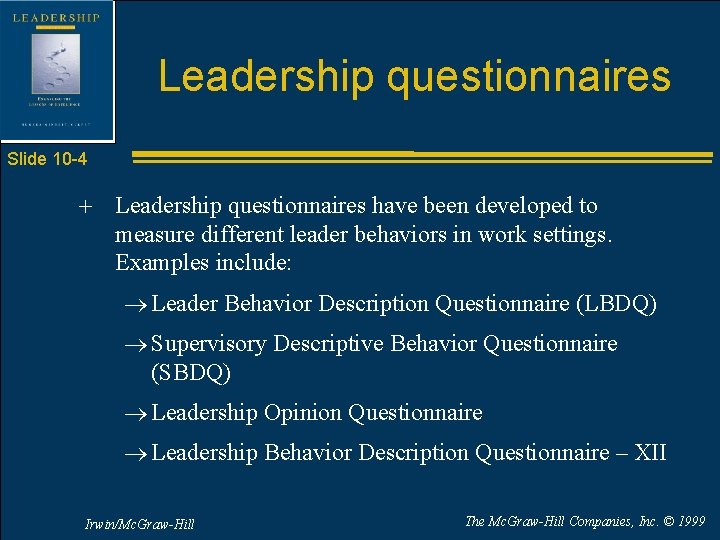 Leadership questionnaires Slide 10 -4 + Leadership questionnaires have been developed to measure different