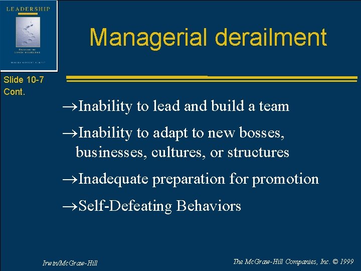 Managerial derailment Slide 10 -7 Cont. ®Inability to lead and build a team ®Inability