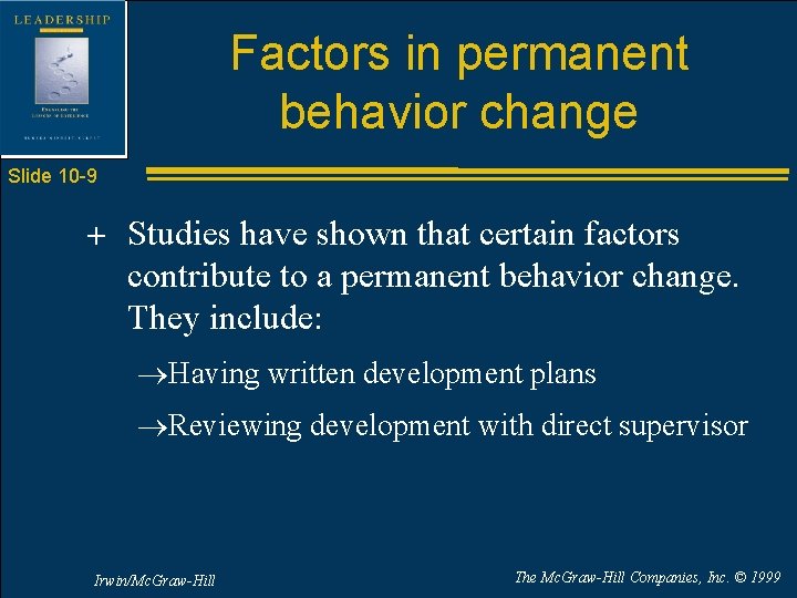 Factors in permanent behavior change Slide 10 -9 + Studies have shown that certain