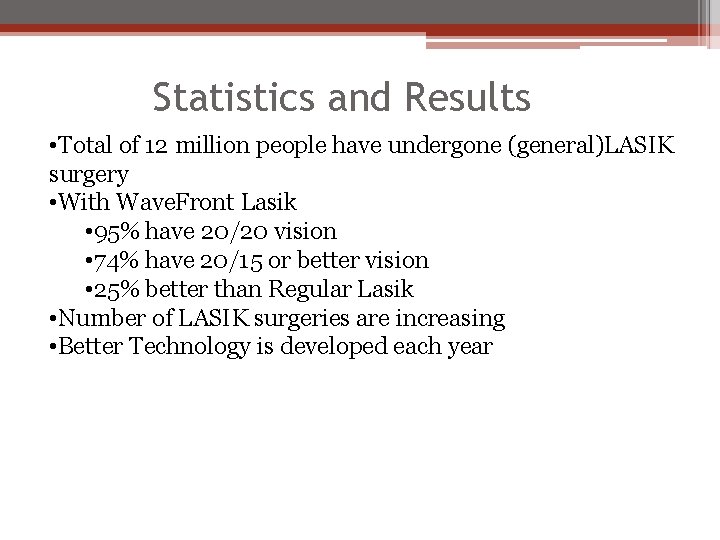 Statistics and Results • Total of 12 million people have undergone (general)LASIK surgery •