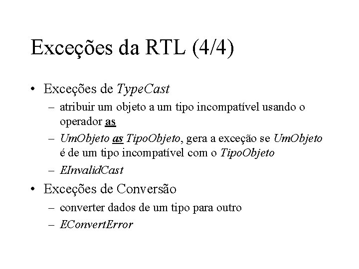 Exceções da RTL (4/4) • Exceções de Type. Cast – atribuir um objeto a