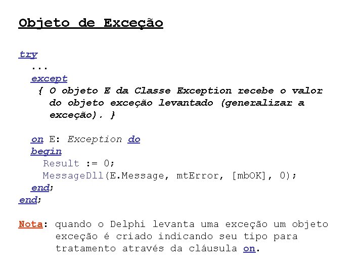 Objeto de Exceção try. . . except { O objeto E da Classe Exception