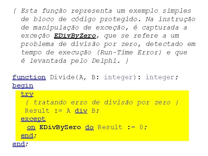 { Esta função representa um exemplo simples de bloco de código protegido. Na instrução