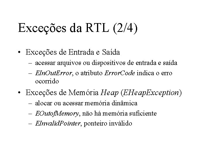 Exceções da RTL (2/4) • Exceções de Entrada e Saída – acessar arquivos ou