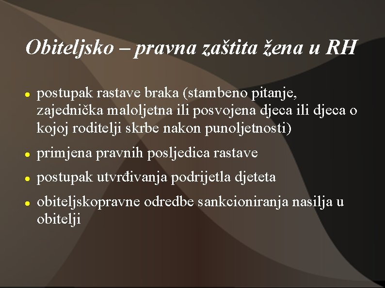 Obiteljsko – pravna zaštita žena u RH postupak rastave braka (stambeno pitanje, zajednička maloljetna