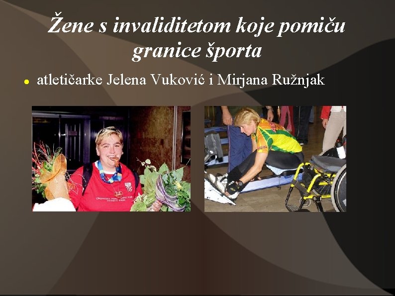 Žene s invaliditetom koje pomiču granice športa atletičarke Jelena Vuković i Mirjana Ružnjak 