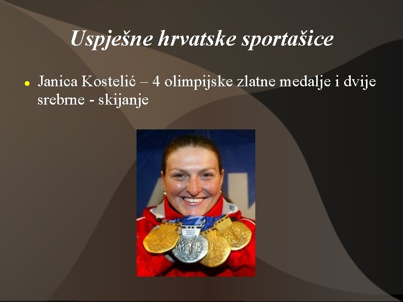 Uspješne hrvatske sportašice Janica Kostelić – 4 olimpijske zlatne medalje i dvije srebrne -