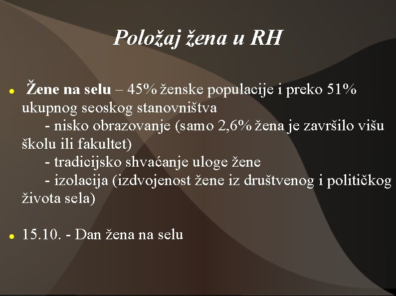 Položaj žena u RH Žene na selu – 45% ženske populacije i preko 51%