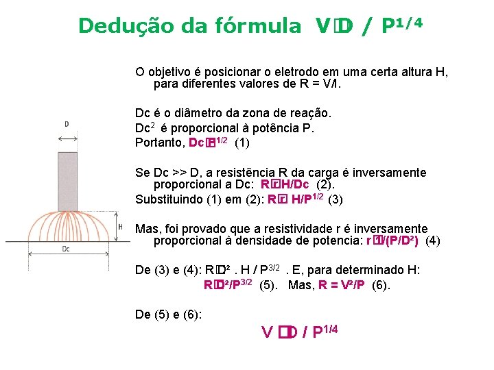 Dedução da fórmula V� D / P 1/4 O objetivo é posicionar o eletrodo