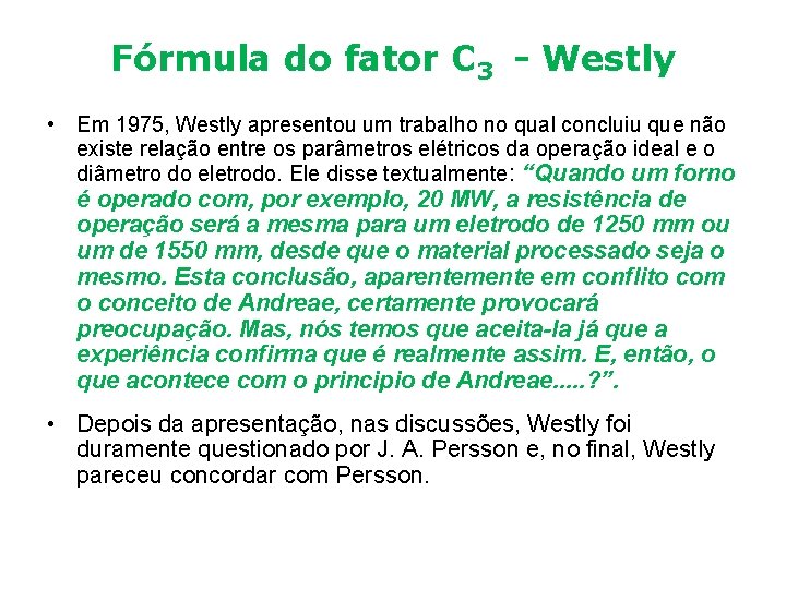 Fórmula do fator C 3 - Westly • Em 1975, Westly apresentou um trabalho