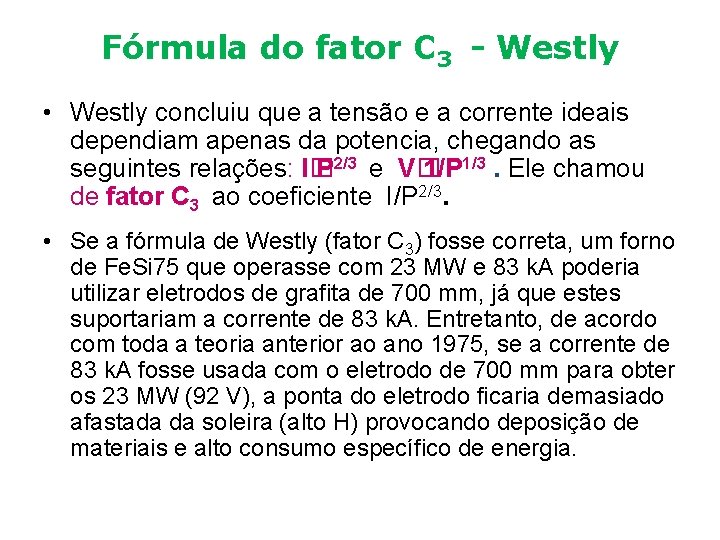 Fórmula do fator C 3 - Westly • Westly concluiu que a tensão e