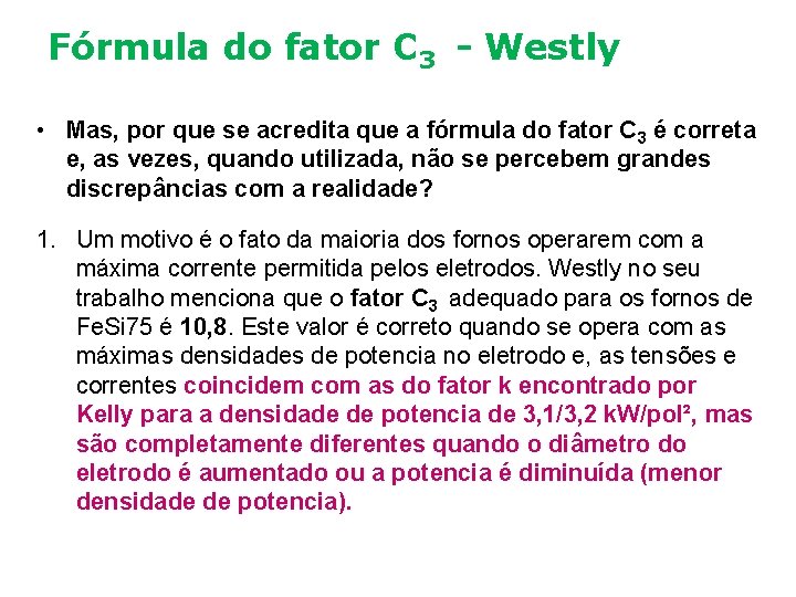 Fórmula do fator C 3 - Westly • Mas, por que se acredita que