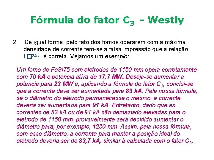 Fórmula do fator C 3 - Westly 2. De igual forma, pelo fato dos