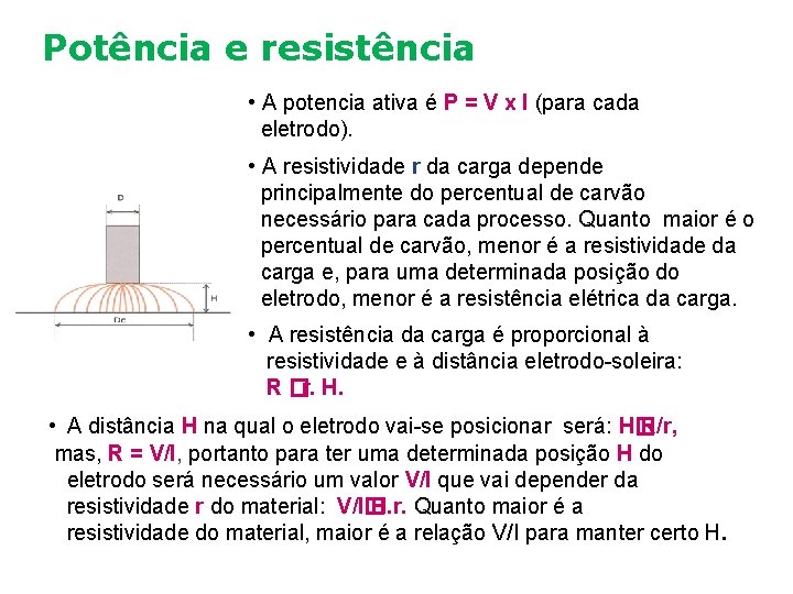 Potência e resistência • A potencia ativa é P = V x I (para