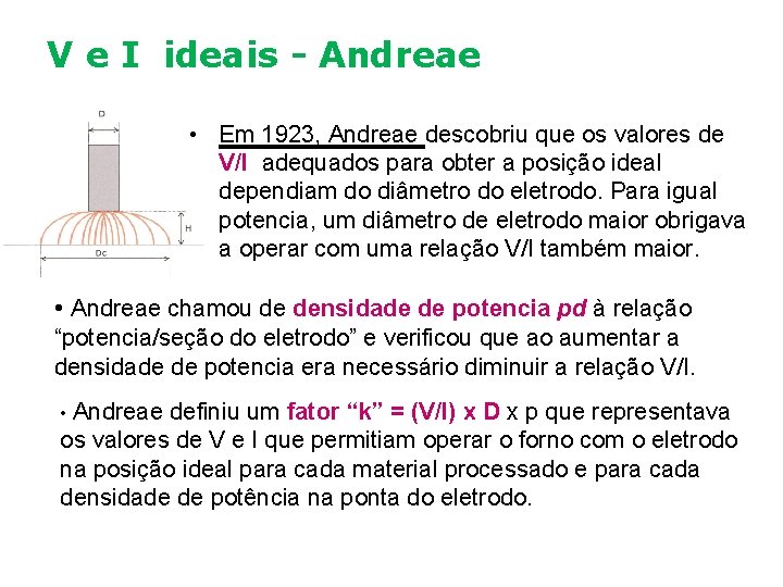V e I ideais - Andreae • Em 1923, Andreae descobriu que os valores