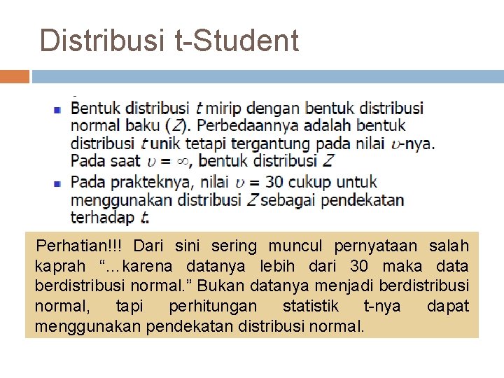 Distribusi t-Student Perhatian!!! Dari sini sering muncul pernyataan salah kaprah “…karena datanya lebih dari