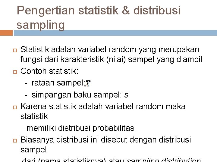 Pengertian statistik & distribusi sampling Statistik adalah variabel random yang merupakan fungsi dari karakteristik