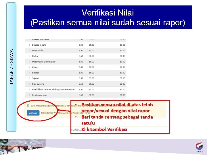 TAHAP 2 - SISWA Verifikasi Nilai (Pastikan semua nilai sudah sesuai rapor) • Pastikan