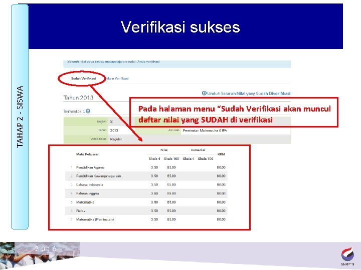 TAHAP 2 - SISWA Verifikasi sukses Pada halaman menu “Sudah Verifikasi akan muncul daftar