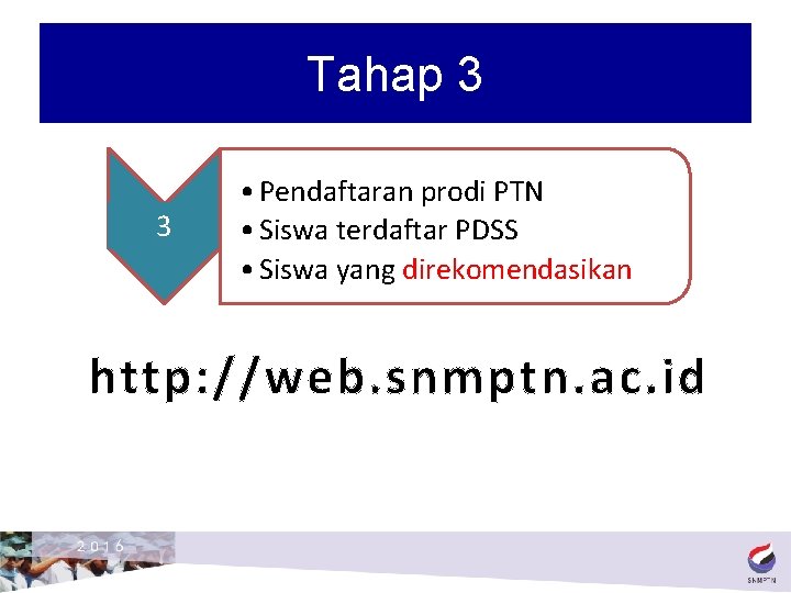 Tahap 3 3 • Pendaftaran prodi PTN • Siswa terdaftar PDSS • Siswa yang