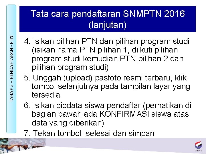 TAHAP 3 – PENDAFTARAN - PTN Tata cara pendaftaran SNMPTN 2016 (lanjutan) 4. Isikan