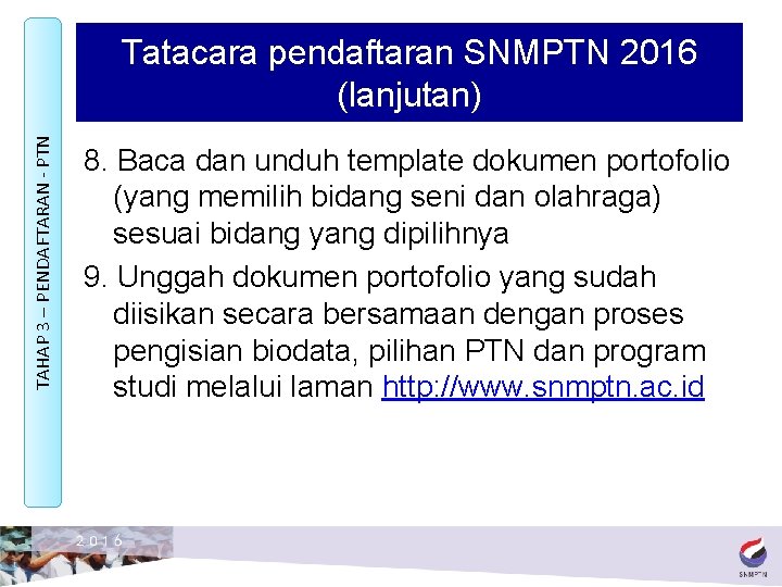 TAHAP 3 – PENDAFTARAN - PTN Tatacara pendaftaran SNMPTN 2016 (lanjutan) 8. Baca dan