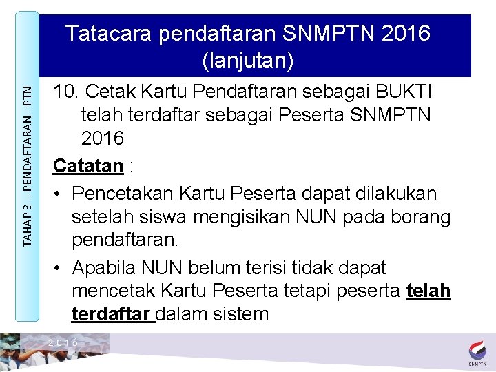 TAHAP 3 – PENDAFTARAN - PTN Tatacara pendaftaran SNMPTN 2016 (lanjutan) 10. Cetak Kartu