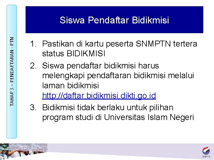 TAHAP 3 – PENDAFTARAN - PTN Siswa Pendaftar Bidikmisi 1. Pastikan di kartu peserta