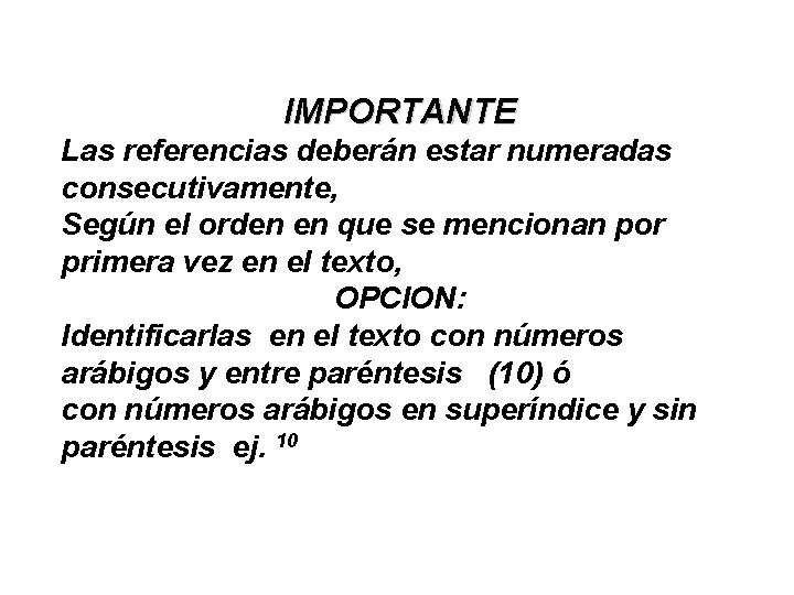 IMPORTANTE Las referencias deberán estar numeradas consecutivamente, Según el orden en que se mencionan