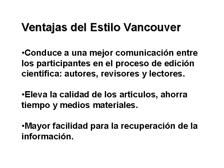 Ventajas del Estilo Vancouver • Conduce a una mejor comunicación entre los participantes en