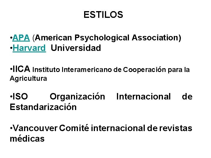 ESTILOS • APA (American Psychological Association) • Harvard Universidad • IICA Instituto Interamericano de