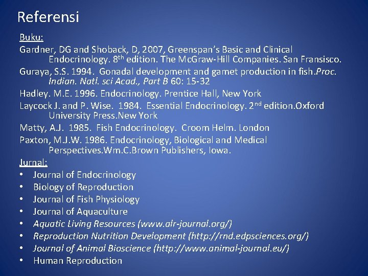 Referensi Buku: Gardner, DG and Shoback, D, 2007, Greenspan’s Basic and Clinical Endocrinology. 8