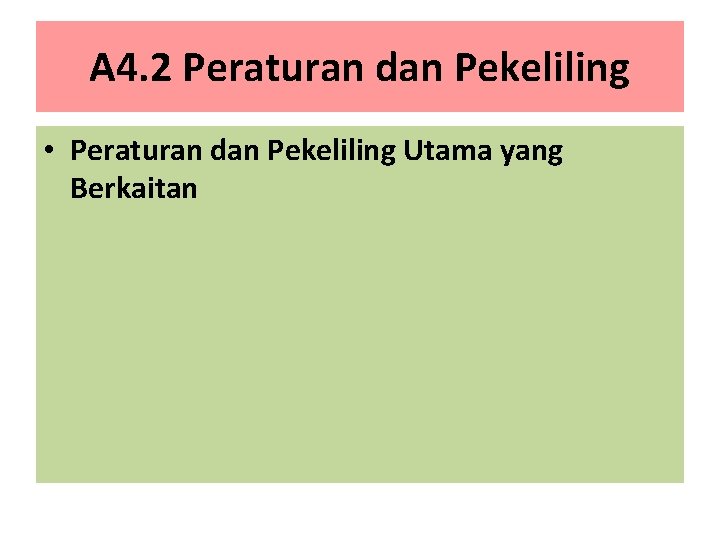 A 4. 2 Peraturan dan Pekeliling • Peraturan dan Pekeliling Utama yang Berkaitan 