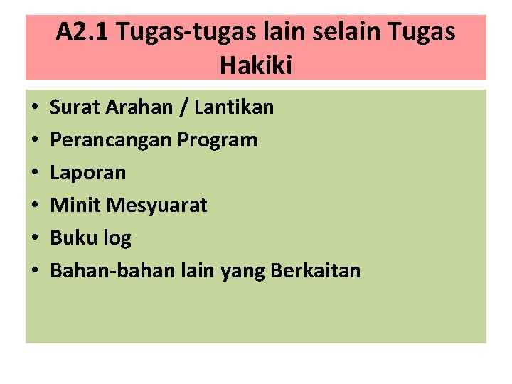 A 2. 1 Tugas-tugas lain selain Tugas Hakiki • • • Surat Arahan /