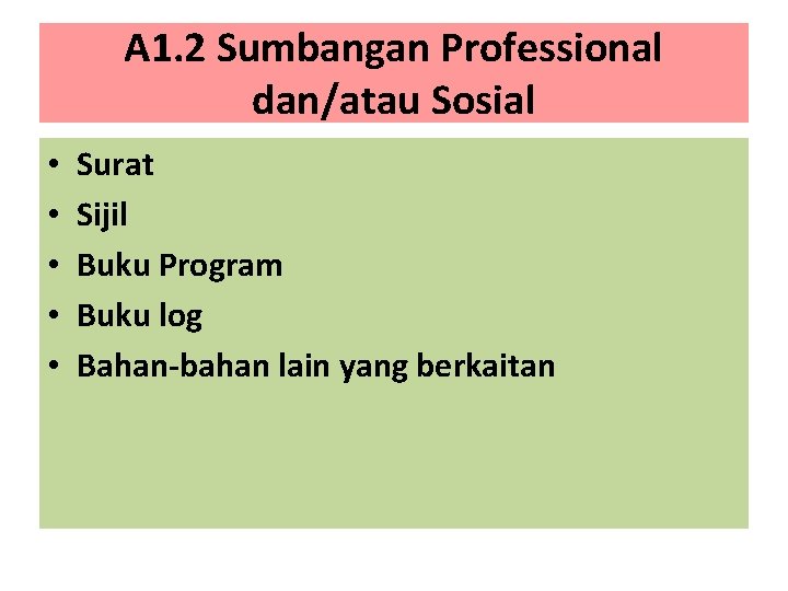 A 1. 2 Sumbangan Professional dan/atau Sosial • • • Surat Sijil Buku Program