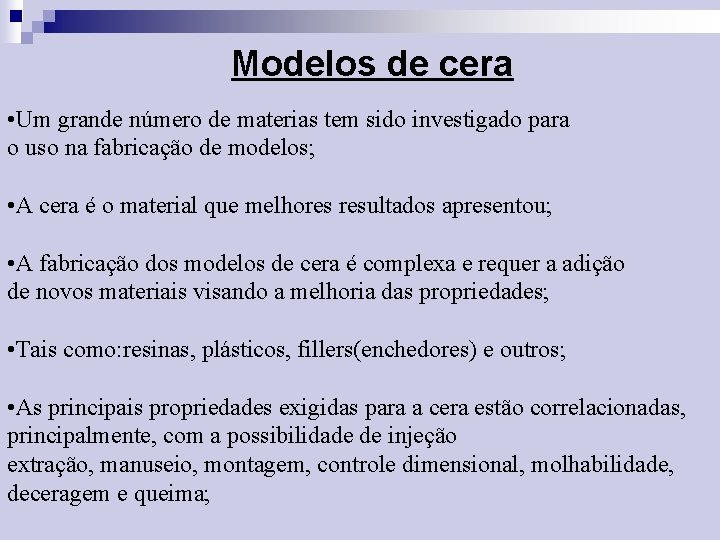 Modelos de cera • Um grande número de materias tem sido investigado para o