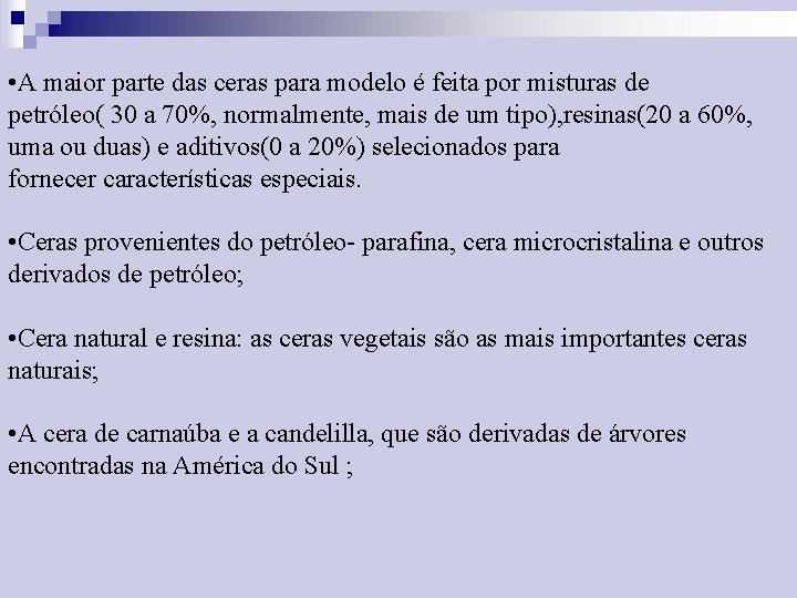  • A maior parte das ceras para modelo é feita por misturas de