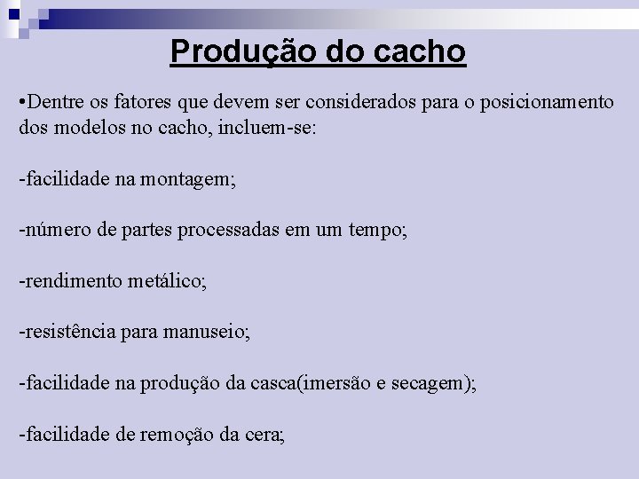 Produção do cacho • Dentre os fatores que devem ser considerados para o posicionamento