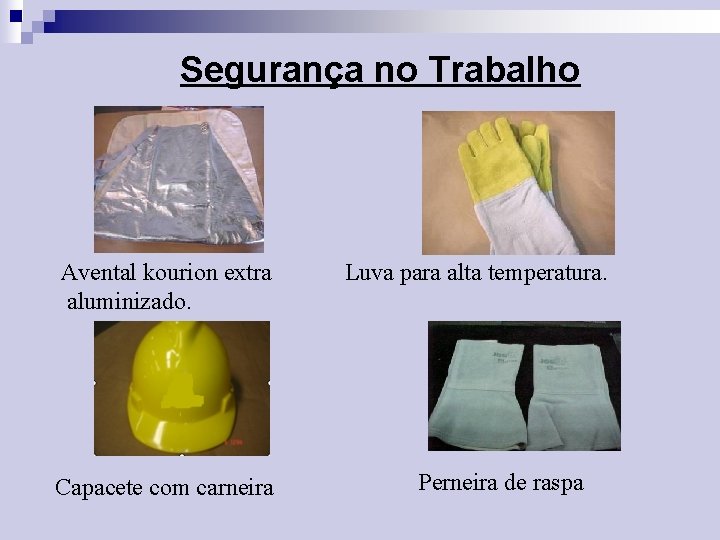 Segurança no Trabalho Avental kourion extra aluminizado. Capacete com carneira Luva para alta temperatura.