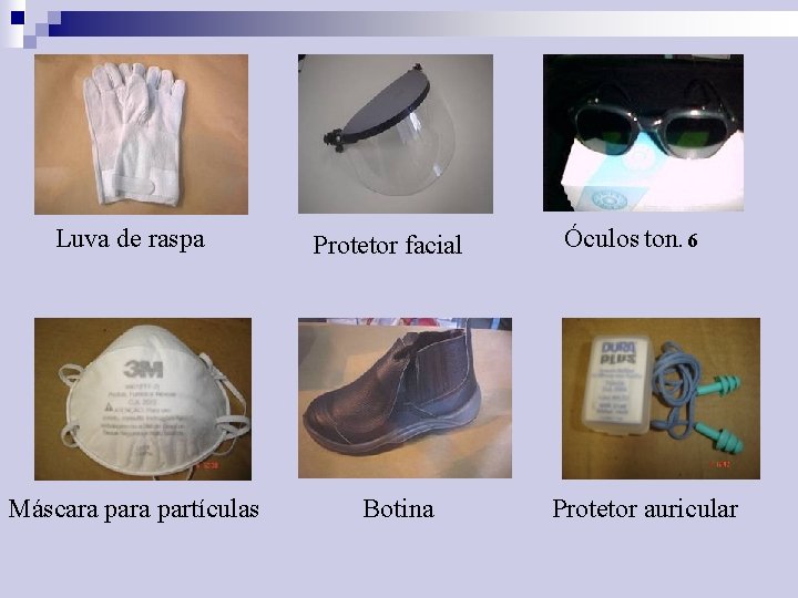 Luva de raspa Máscara partículas Protetor facial Botina Óculos ton. 6 Protetor auricular 