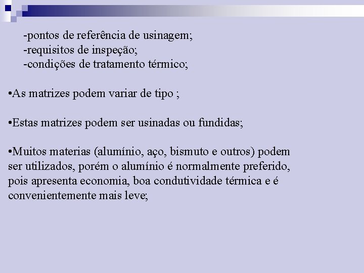 -pontos de referência de usinagem; -requisitos de inspeção; -condições de tratamento térmico; • As