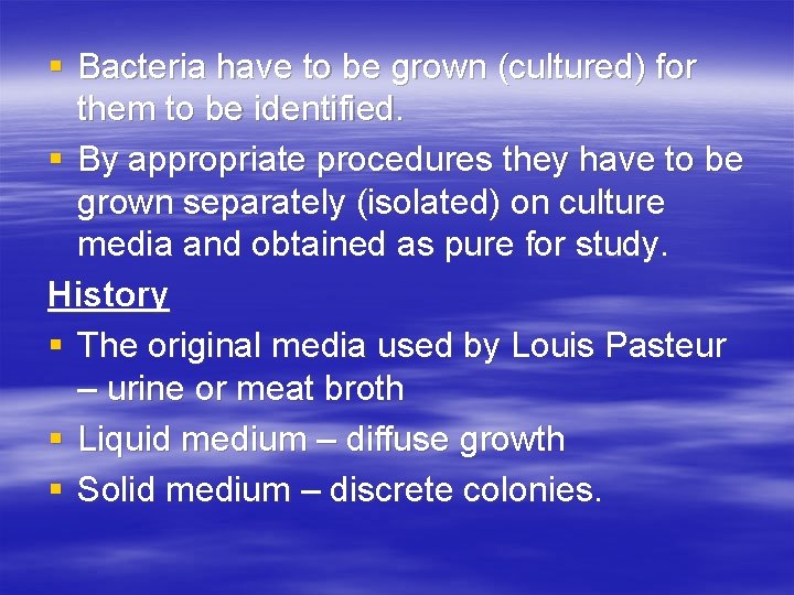 § Bacteria have to be grown (cultured) for them to be identified. § By