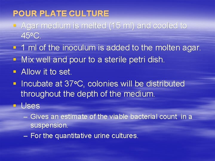 POUR PLATE CULTURE § Agar medium is melted (15 ml) and cooled to 45
