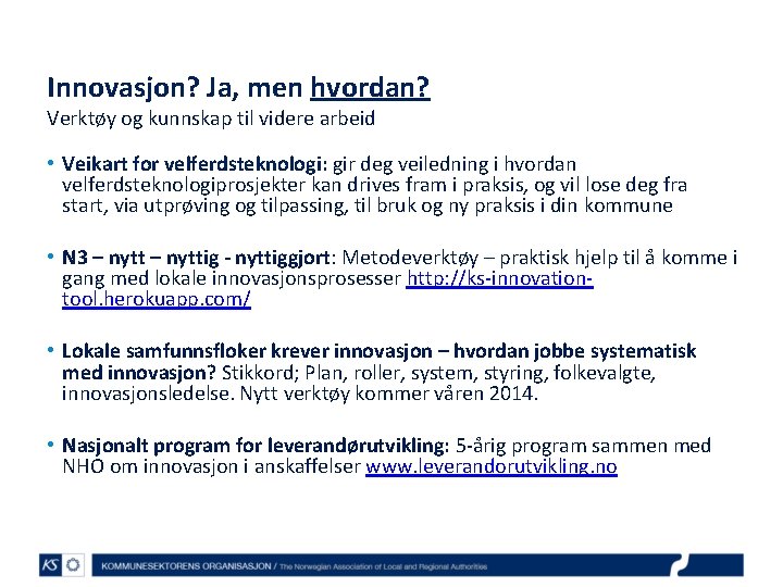 Innovasjon? Ja, men hvordan? Verktøy og kunnskap til videre arbeid • Veikart for velferdsteknologi: