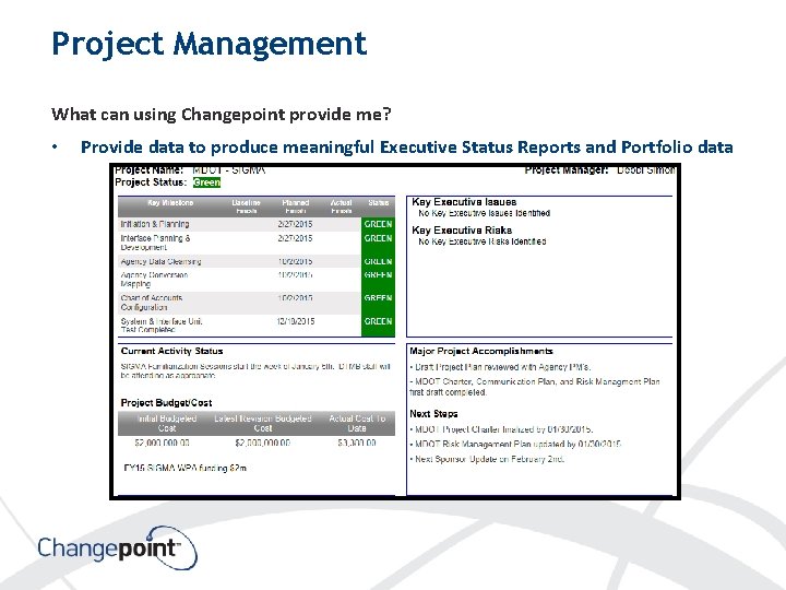 Project Management What can using Changepoint provide me? • Provide data to produce meaningful