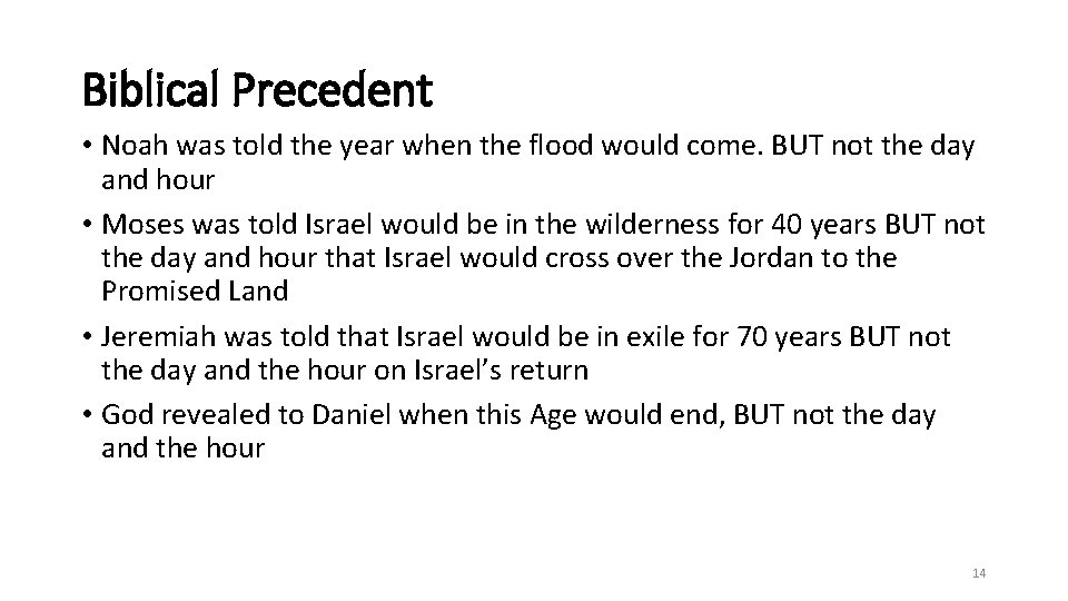 Biblical Precedent • Noah was told the year when the flood would come. BUT